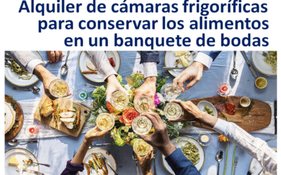 Alquiler de cámaras frigoríficas para conservar los alimentos antes y durante el banquete de bodas